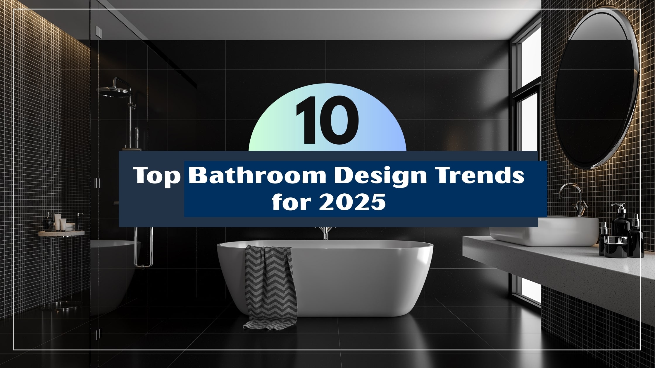 Bathroom Design Trends for 2025